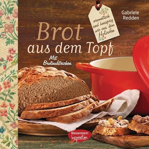 Stock image for Brot aus dem gusseisernen Topf: aromatisch und knusprig wie aus dem Holzofen. Mit Brotaufstrichen for sale by medimops