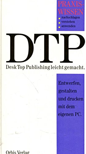 9783572100026: Praxiswissen DTP. Desk Top Publishing leicht gemacht