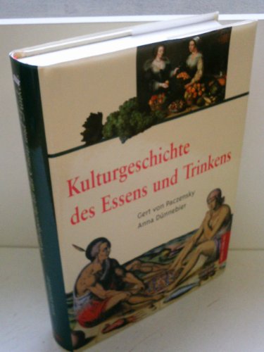 Kulturgeschichte des Essens und Trinkens. - Paczensky, Gert von; Dünnebier, Anna