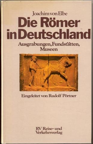 Stock image for Die Rmer in Deutschland. Ausgrabungen, Fundsttten, Museen. Eingeleitet von Rudolf Prtner. for sale by medimops