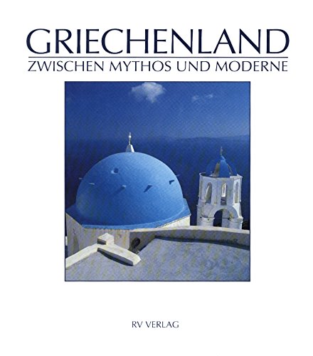 Beispielbild fr Griechenland. Zwischen Mythos und Moderne zum Verkauf von medimops