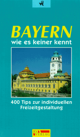 Beispielbild fr Bayern wie es keiner kennt [Perfect Paperback] Mäckler, Andreas zum Verkauf von tomsshop.eu