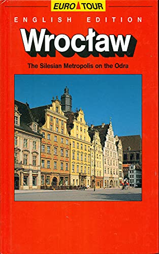 Stock image for Euro Tour Wroctaw The Silesian Metropolis on the Odra for sale by WorldofBooks