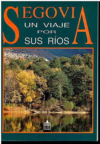 Imagen de archivo de Segovia. Un viaje por sus rios a la venta por Librera 7 Colores