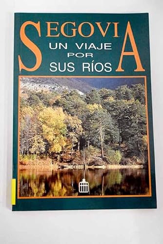 Stock image for Segovia. Un viaje por sus rios for sale by Librera 7 Colores