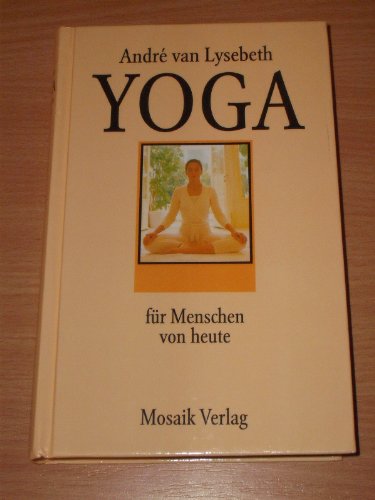 Beispielbild fr Yoga fr Menschen von heute. Lernen, ben, beherrschen zum Verkauf von medimops