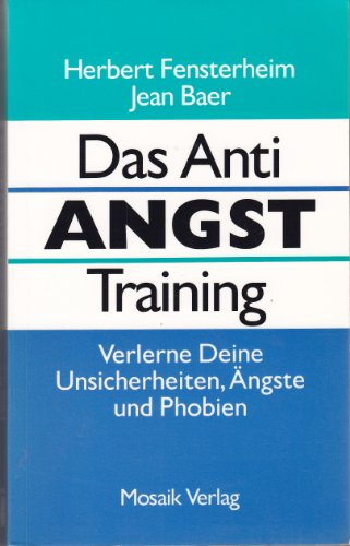 Stock image for Das Anti Angst Training. Verlerne Deine Unsicherheiten, ngste und Phobien for sale by medimops
