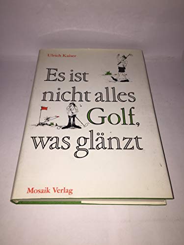 Beispielbild fr Es ist nicht alles Golf, was glnzt zum Verkauf von Versandantiquariat Felix Mcke