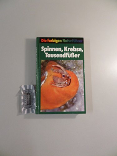 Stock image for Steinbachs Naturfhrer Spinnen, Krebse, Tausendfer. Europische Gliederfer ( ohne Insekten) [Gebundene Ausgabe] Gunter. Steinbach (Herausgeber), Heiko Bellmann (Mitarbeiter), Gerhard Maier (Mitarbeiter) for sale by BUCHSERVICE / ANTIQUARIAT Lars Lutzer