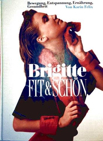 Beispielbild fr Brigitte Fit und Schn. Bewegung, Entspannung, Ernhrung, Gesundheit zum Verkauf von medimops