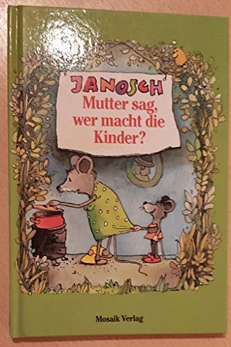 Imagen de archivo de Mutter sag, wer macht die Kinder? a la venta por ThriftBooks-Dallas