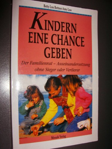 9783576100459: Kindern eine Chance geben. Der Familienrat - Auseinandersetzung ohne Sieger und Verlierer