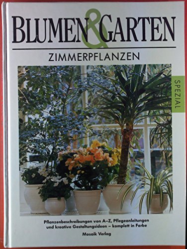 9783576100466: Zimmerpflanzen. Pflanzenbeschreibung von A - Z, Pflegeanleitung und kreative Gestaltungsideen