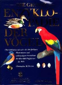 Die grosse Enzyklopädie der Vögel - Über 1200 Arten mit vollständigem Verzeichnis der über 9200 Vogelarten der Welt, aus dem Englischen von Christine Barthel und Peter H. Barthel, - Perrins, Christopher M.,