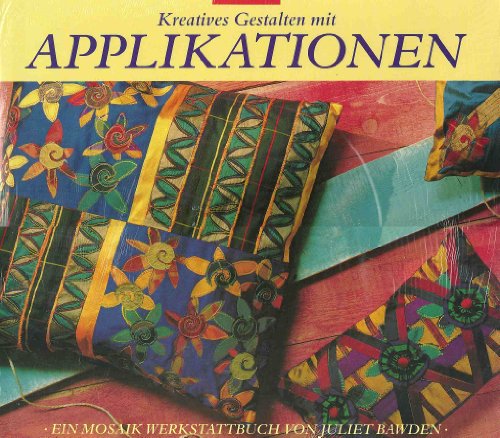 KREATIVES GESTALTEN MIT APPLIKATIONEN. - Bawden, Juliet