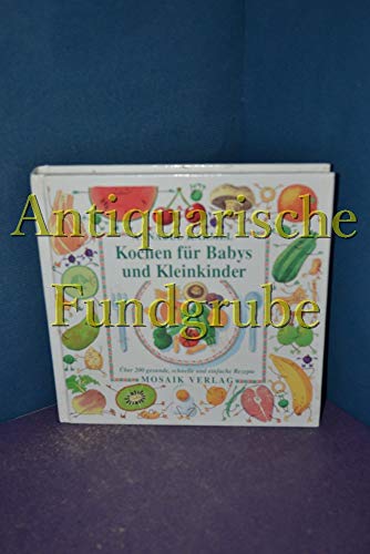 Kochen Für Babys Und Kleinkinder - Über 200 Gesunde, Schnelle Und Einfache Rezepte - Annabel Karmel