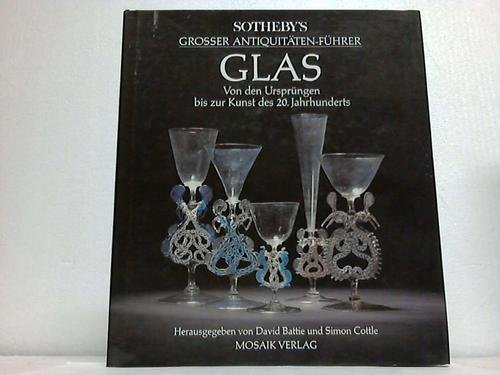 9783576101197: Sotheby's Grosser Antiquitten-Fhrer Glas. Von den Ursprngen bis zur Kunst des 20. Jahrhunderts