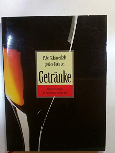 Imagen de archivo de Peter Schmoeckels grosses Buch der Getrnke : alles ber Getrnke ; mit 333 Rezepten aus aller Welt. a la venta por CSG Onlinebuch GMBH