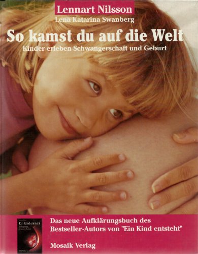 Stock image for So kamst du auf die Welt. Kinder erleben Schwangerschaft und Geburt for sale by medimops