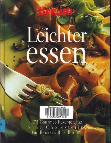 Beispielbild fr Leichter essen. 170 Gourmet-Rezepte ganz ohne Cholesterin zum Verkauf von Versandantiquariat Felix Mcke