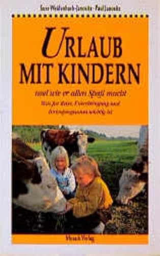 Beispielbild fr Urlaub mit Kindern und wie er allen Spass macht. Was fr Reise, Unterbringung und Ferienprogramm wichtig ist. zum Verkauf von Antiquariat Lohmann