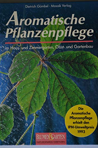 Aromatische Pflanzenpflege in Haus- und Zimmergarten, Obst- und Gartenbau - Dietrich Gümbel