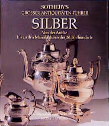 9783576102736: Sotheby's Grosser Antiquitten- Fhrer Silber. Von der Antike bis zu den Manufakturen des 20. Jahrhunderts