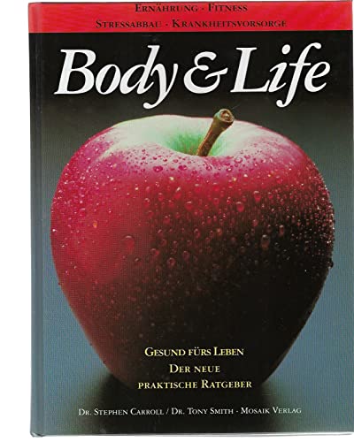 Beispielbild fr Body & Life: Der neue praktische Ratgeber. Ernhrung - Fitness - Stressabbau - Krankheitsvorsorge zum Verkauf von Gerald Wollermann