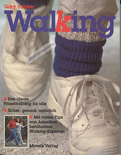 9783576103139: Walking: Das ideale Fitnesstraining fr alle. Sicher, gesund, natrlich. Mit vielen Tips von Amerikas berhmten Walking-Experten - Yanker, Gary