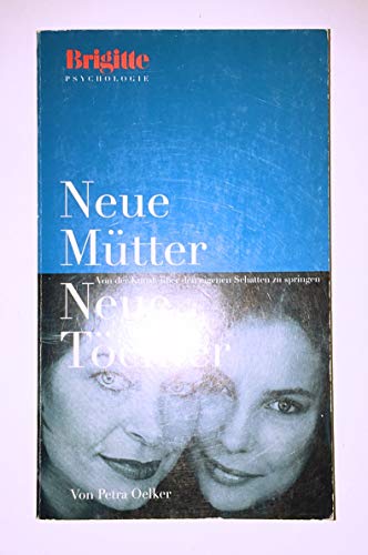 Neue Mütter - Neue Töchter (Brigitte Bücher)