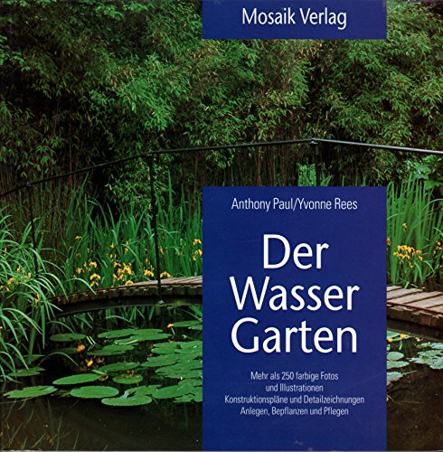 Stock image for Der Wassergarten: Konstruktionsplne und Detailzeichnungen. Anlegen, Bepflanzen und Pflegen (Grne Reihe) for sale by Versandantiquariat Felix Mcke