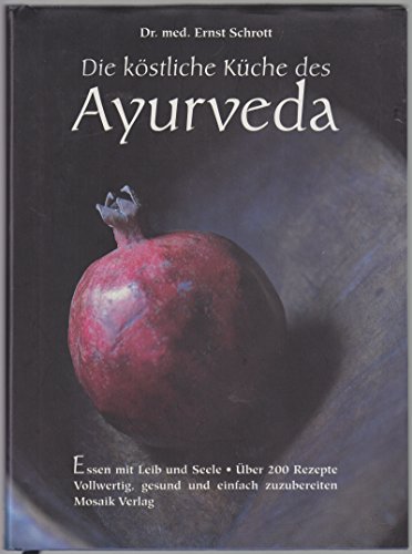 Beispielbild fr Die kstliche Kche des Ayurveda - Essen mit Leib und Seele zum Verkauf von medimops