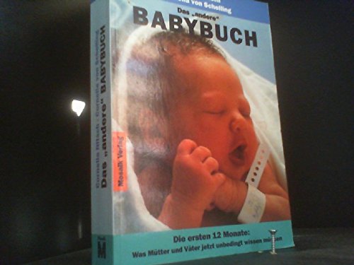 9783576105201: Das "andere" Babybuch. Die ersten 12 Monate: was Mtter und Vter jetzt unbedingt wissen mssen