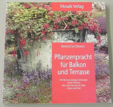 9783576105935: Pflanzenpracht fr Balkon und Terrasse. Ideen und Praxistips fr Tpfe, Ksten und Kbel
