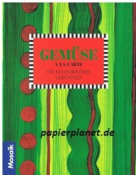 Gemüse à la carte: Ein kulinarisches Vergnügen (A la carte)