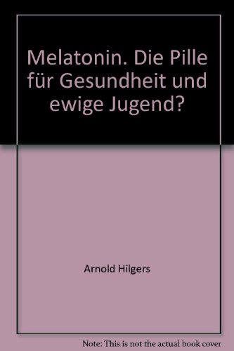 Beispielbild fr Melatonin. Die Pille fr Gesundheit und ewige Jugend? zum Verkauf von medimops