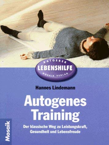 Stock image for Autogenes Training. Der klassische Weg zu Leistungskraft, Gesundheit und Lebensfreude. for sale by medimops