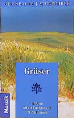 Gräser. 447 Arten auf 436 Farbfotos und 374 Zeichnungen - Steinbachs Naturführer Gräser von Jürke Grau