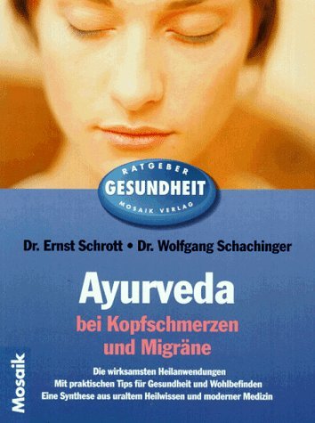 9783576107557: """Ayurveda bei Kopfschmerzen und Migrne by Schrott, Ernst; Schachinger, Wolfgang"""