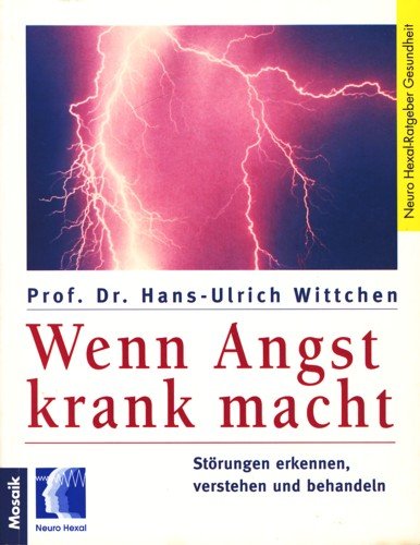 Beispielbild fr Wenn Angst krank macht. Strungen erkennen, verstehen und behandeln zum Verkauf von medimops