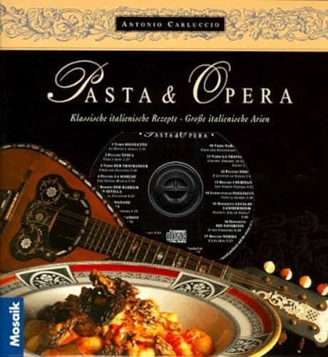 Pasta & Opera. Klassische italienische Rezepte & Große italienische Arien