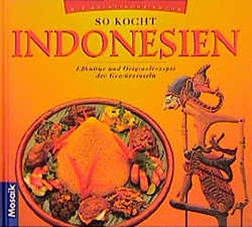 Stock image for So kocht Indonesien. Ekultur und Originalrezepte der Gewrzinseln. for sale by Antiquariat J. Hnteler