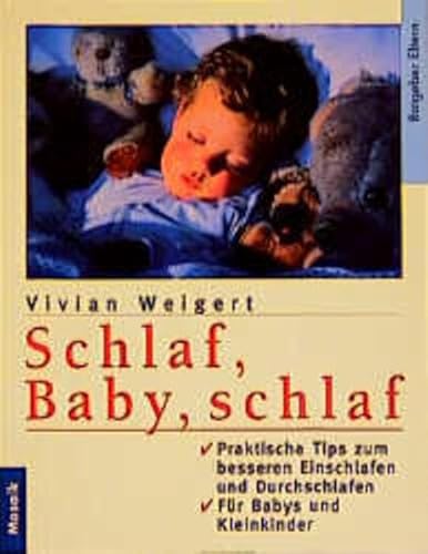 Stock image for Schlaf, Baby, schlaf: Praktische Tips zum besseren Einschlafen und Durchschlafen für Baby und Kleinkinder (Mosaik Ratgeber - Ratgeber Eltern) Weigert, Vivian for sale by tomsshop.eu