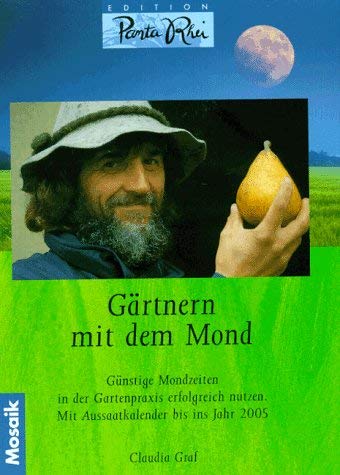 Gärtnern mit dem Mond. Günstige Mondzeiten in der Gartenpraxis erfolgreich nutzen. Mit Aussaatkal...