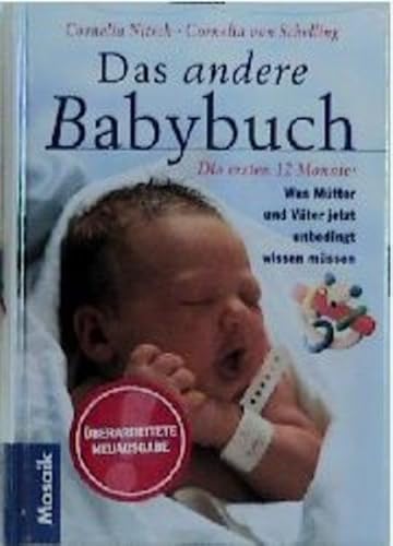 9783576110717: Das "andere" Babybuch. Die ersten 12 Monate: Was Mtter und Vter jetzt unbedingt wissen mssen