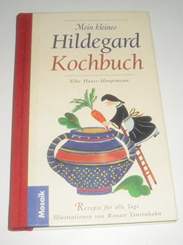 Beispielbild fr Mein kleines Hildegard-Kochbuch. Rezepte fr alle Tage zum Verkauf von DER COMICWURM - Ralf Heinig