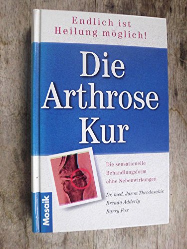 Stock image for Die Arthrose-Kur - Endlich ist Heilung mglich. Die sensationelle Behandlungsform ohne Nebenwirkungen for sale by Eulennest Verlag e.K.