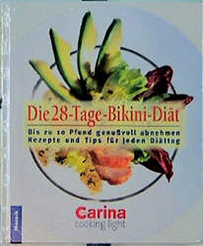 Die 28-Tage-Bikini-Diät. Bis zu 10 Pfund genußvoll abnehmen - Rezepte und Tips für jeden Diättag.