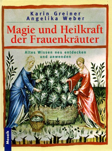 Stock image for Magie und Heilkraft der Frauenkruter. Altes Wissen neu entdecken und anwenden for sale by medimops