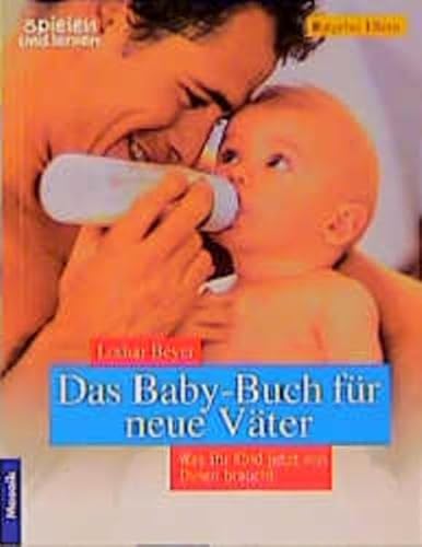 Beispielbild fr Das Baby- Buch fr neue Vter. Was Ihr Kind jetzt von Ihnen braucht zum Verkauf von Leserstrahl  (Preise inkl. MwSt.)